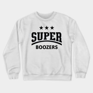 Super Boozers (Drinking Team / Booze / Alcohol / Black) Crewneck Sweatshirt